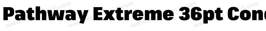 Pathway Extreme 36pt Condensed Medi字体转换
